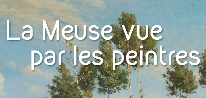 Exposition La Meuse vue par les peintres au Musée du Barrois